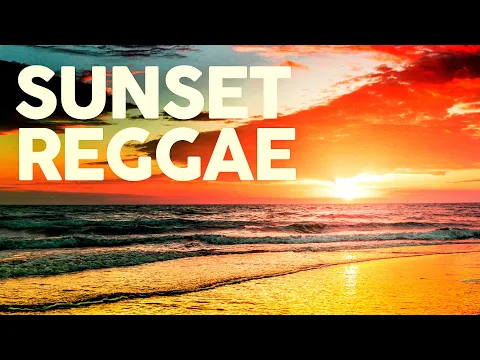 Download MP3 SUNSET REGGAE - Best Pop Hits Reggae Covers