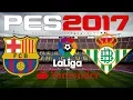 PES 2017 - 2017-18 LA LIGA - BARCELONA vs REAL BETIS