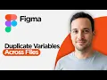 How to Duplicate Variables Across Files in Figma 2026 Full Guide