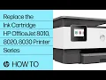 Replace the Ink Cartridge HP OfficeJet 8010 8020 8030 Printer Series HP Support