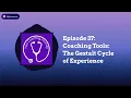 Episode 37 Coaching Tools The Gestalt Cycle of Experience Your Coaching Journey