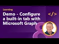 Demo - Configure a built-in tab with Microsoft Graph