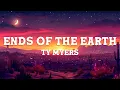 Ty Myers - Ends of the Earth (Lyrics)