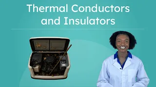 Thermal Conductors and Insulators - Identifying Conductors and Insulators of Heat