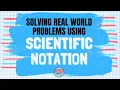 Solving Real-World Problems Using Scientific Notation