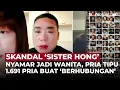 Download Lagu Skandal Sister Hong: Pria Nyamar Jadi Wanita, Tipu 1.691 Pria Buat ‘Berhubungan’ | OneNews Update