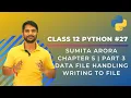 Python Class 12 Writing to Files File Handling in Python Chapter 5 Part 3 In Hindi