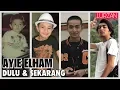 Download Lagu Kisah AYIE ELHAM | Perubahan Dulu \u0026 Sekarang (Vokalis Floor 88) Yang Benar
