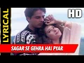 Download Lagu Sagar Se Gehra Hai Pyar Hamara With Lyrics | यह मझधार | अलका याग्निक | Manisha Koirala, Rahul Roy