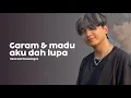 Download Lagu Garam dan madu x aku dah lupa - Reza Darmawangsa || mashup lirik video