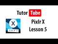 Pixlr X Tutorial - Lesson 5