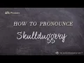 How to Pronounce Skullduggery Real Life Examples