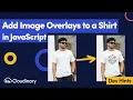 Add Image Overlays to a Shirt in JavaScript - Dev Hints