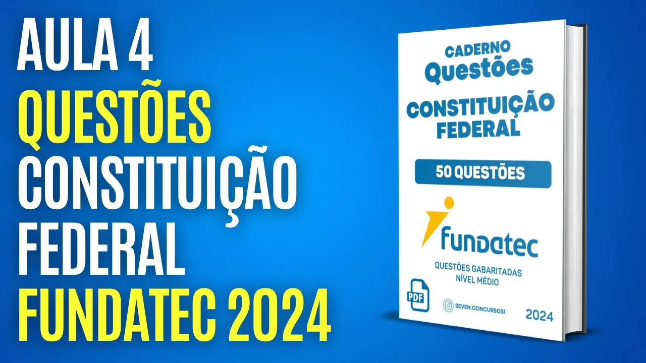 Questão 4 SIMULADO Constituição Federal 50 questões FUNDATEC Aula 04 2024