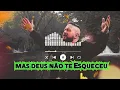 MAS DEUS NÃO TE ESQUECEU - Ele continua cuidando de você