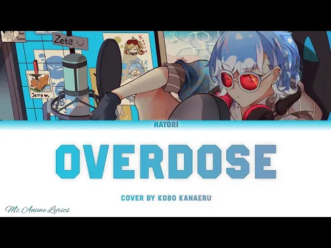 Download MP3 Natori - Overdose Cover by 「Kobo Kanaeru」| Lyrics (KAN, ROM, ENG)