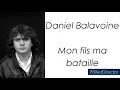 Daniel Balavoine - Mon fils ma bataille - Paroles