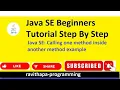 Java SE Calling one method inside another method example