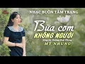 Download Lagu NHẠC BUỒN TÂM TRẠNG - BỮA CƠM KHÔNG NGƯỜI - MỸ NHUNG ( ST DƯƠNG HOÀI PHONG )