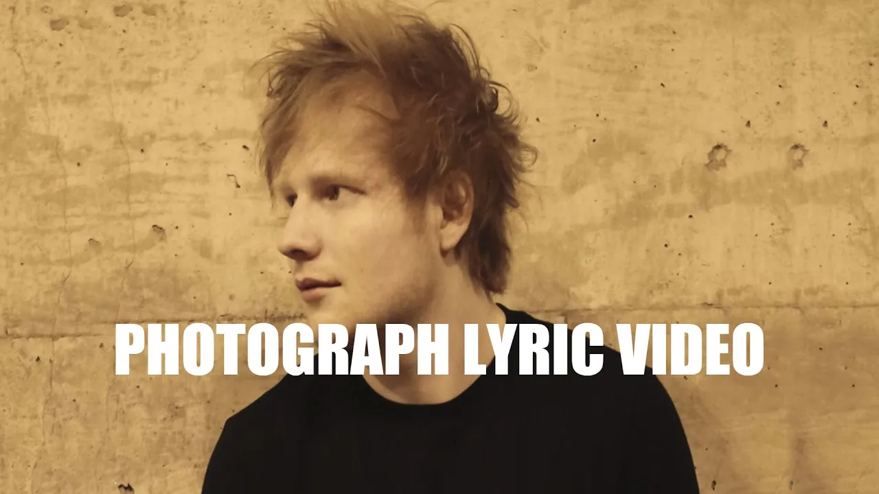 | Ed Sheeran | Photograph | lyric video |