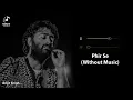 Phir Se (Without Music Vocals Only) | Arijit Singh | Dhurandhar The Revenge | Soulful Vocals
