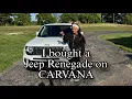 I bought a Jeep Renegade on Carvana