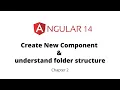 Ch 2 - Angular 14 Folder Structure Angular 14 Create Component and Build the Project