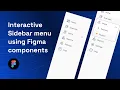 How to create an interactive Sidebar menu using figma components