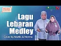 Download Lagu Lagu Lebaran Medley (Cover) by. Mukhlis \u0026 Noorma