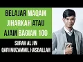 Download Lagu Maqam Jiharkah / Ajam 100 - Surah Al Jin - Qari Muzammil Hasballah