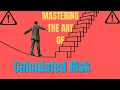 The Calculated RISK-Taker s Playbook Mastering the Art of CALCULATED Risks