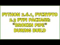 Python 2 6 1 pycrypto 2 3 pypi package Broken Pipe during build 3 Solutions