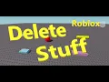How to DELETE STUFF in ROBLOX ROBLOX STUDIO and SCRIPTING