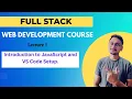 JavaScript Introduction and VS Code setup Lecture 1