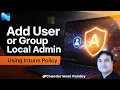 Add User or Group in Local Admin Using Microsoft Intune
