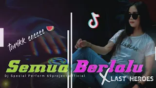 semua berlalu x last heroes dj spesial perform 69project official