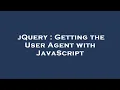 jQuery Getting the User Agent with JavaScript