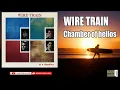 WIRE TRAIN - CHAMBER OF HELLOS  (HQ)