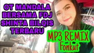 Download REMIX OT.MANDALA BERSAMA FDJ SHINTA BILQIS TERBARU MP3 MP3