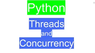 Threads and Concurrency in Python