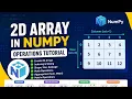 NumPy 2D Arrays Tutorial Matrix Operations Indexing Math Operations Explained