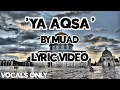 Download Lagu 'Ya Aqsa' by Muad (Vocals Only) | Lyric video | *PALESTINE NASHEED*