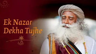 ek nazar dekha tujhe a tribute to sadhguru on guru purnima