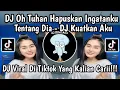 Lagu DJ OH TUHAN HAPUSAKAN INGATANKU TENTANG DIA - DJ KUATKAN AKU VIRAL DI TIKTOK YANG KALIAN CARI !!