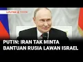 Download Lagu Presiden Rusia Putin Ditanyai Soal Wacana AS-Israel Bunuh Khamenei, Begini Resposnya | Liputan 6