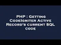 PHP Getting CodeIgniter Active Record s current SQL code