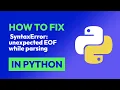 How to fix SyntaxError unexpected EOF while parsing in Python