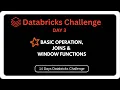Databricks Challenge Apache Spark Spark joins window functions