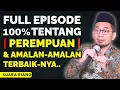 Download Lagu Full 100% Tentang Perempuan \u0026 Amalan-Amalan Terbaik-nya | Ust Adi Hidayat 