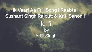 Download Ik Vaari Aa Full Song | Raabta | Sushant Singh Rajput Kriti Sanon #arijitsingh #trrending #lovesongs MP3